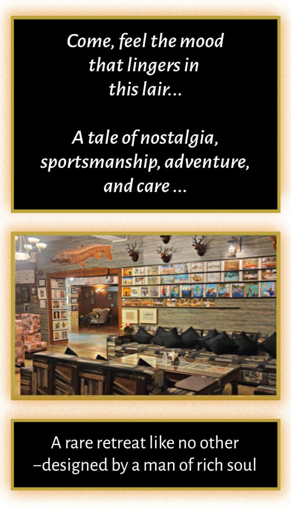 Come, feel the mood that lingers in this lair … A tale of nostalgia, sportsmanship, adventure, and care … A rare retreat like no other – designed by a man of rich soul