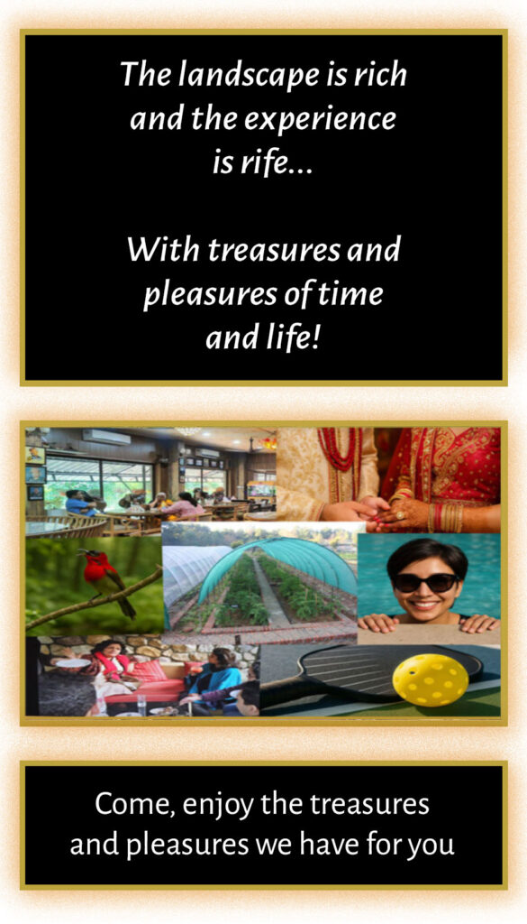 The landscape is rich and the experience is rife … With treasures and pleasures of time and life! Come, enjoy the treasures and and pleasures we have for you